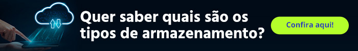 Banner com o texto: Quer saber quais são os tipos de armazenamento? Clique aqui!