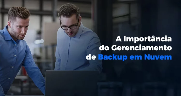 banner sobre a A Importância do Gerenciamento de Backup em Nuvem