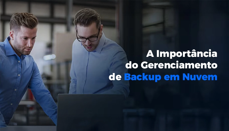 banner sobre a A Importância do Gerenciamento de Backup em Nuvem